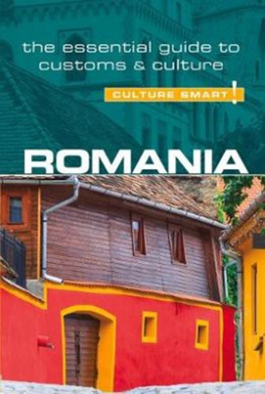 Culture Smart Romania: The essential guide to customs & culture