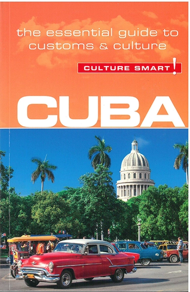 Culture Smart Cuba: The essential guide to customs & culture