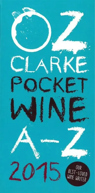 Oz Clarke Pocket Wine Book A-Z 2015