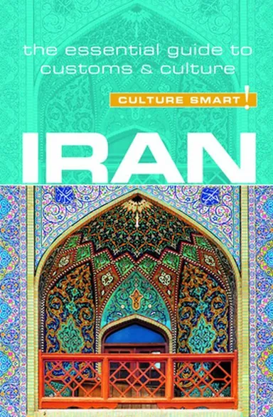 Culture Smart Iran: The essential guide to customs & culture