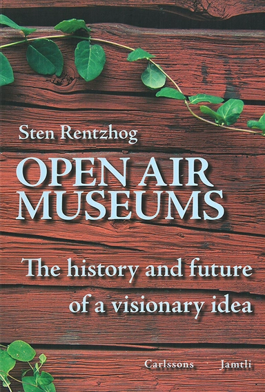 Open air museums : the history and future of a visionary idea