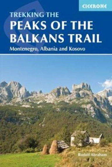 Peaks of the Balkans Trail: Through Montenegro, Albania and Kosovo