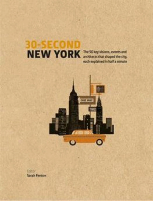Billede af 30-Second New York: The 50 Key Visions, Events and Architects That Shaped the City, Each Explained in Half a Minute