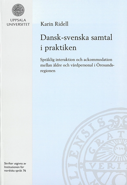 Billede af Dansk-svenska samtal i praktiken : språklig interaktion och ackommodation mellan äldre och vårdpersonal i Ãresundsregion